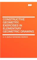 Constructive Geometry; Exercises in Elementary Geometric Drawing
