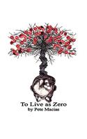To Live as Zero