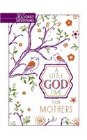 Little God Time for Mothers, A: 365 Daily Devotions: 365 Daily Devotions