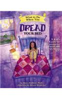 What to Do When You Dread Your Bed: A Kid's Guide to Overcoming Problems with Sleep