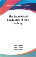 The Scandal and Credulities of John Aubrey