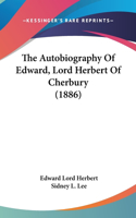 The Autobiography Of Edward, Lord Herbert Of Cherbury (1886)