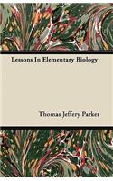 Lessons In Elementary Biology
