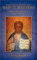 What Jesus Taught And Why It Matters: Towards a Christianity With No Other Foundation But Christ(English)