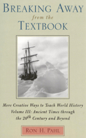 Breaking Away from the Textbook: More Creative Ways to Teach World History