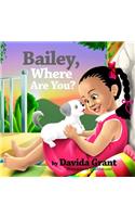 Bailey, Where Are You?