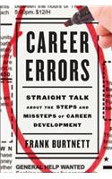 Career Errors: Straight Talk about the Steps and Missteps of Career Development: Straight Talk about the Steps and Missteps of Career Development