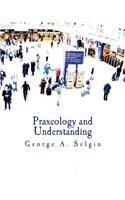 Praxeology and Understanding (Large Print Edition)