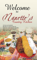 Welcome To Nanette's Country Kitchen: 125 of my Favorite Recipes-A collection of original and shared recipes from family and friends over the years.