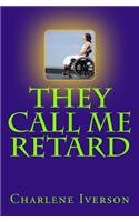 They Call Me Retard