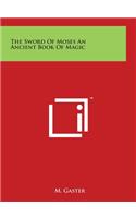 Sword of Moses an Ancient Book of Magic