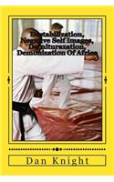 Destabilization, Negative Self Images, Deculturazation, Demonization of Africa: These Are Just a Few Negatives Slavery Imposed
