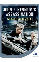 John F. Kennedy's Assassination Rocks America