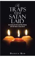 The Traps that Satan Laid: Overcoming the Devil and Other Demons with the Power of Jesus Christ