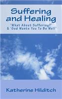 Suffering and Healing: 'What About Suffering?' & 'God Wants You To Be Well'