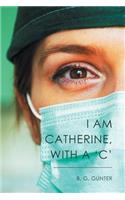 I Am Catherine, with a 'C'