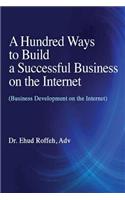 Hundred Ways to Make a Successful Business on the Internet