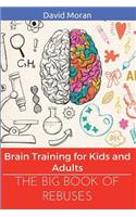 The Big Book of Rebuses: Brain Training For Kids And Adults(1 Logic Puzzles, Rebus Puzzles, Brain Teasers and Games for Ad)