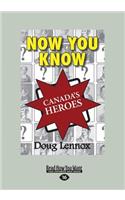 Now You Know Canada's Heroes (Large Print 16pt)