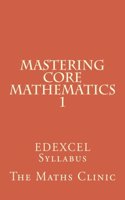 Mastering Core Mathematics 1: Edexcel Syllabus