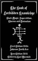 Book of Forbidden Knowledge: Black Magic, Superstition, Charms, and Divination