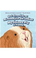 Qué Divertido Es Mi Conejito de Indias / My Guinea Pig Is Funny