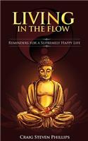 Living in the Flow: Reminders for a Supremely Happy Life(English)