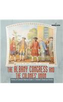 Albany Congress and The Colonies' Union History of Colonial America Grade 3 Children's American History