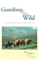 Guardians of the Wild: A History of the Warden Service of Canada's National Parks