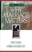 Why Marriage Matters: Reasons to Believe in Marriage in Postmodern Society