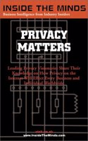 Privacy Matters: The Future of Privacy and How Every Individual and Business Will Forever be Affected