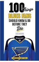 100 Things Blues Fans Should Know & Do Before They Die