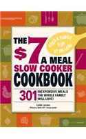 The $7 a Meal Slow Cooker Cookbook