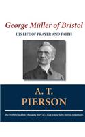 George Müller of Bristol: His Life of Prayer and Faith
