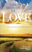 The Mission of Love: A Sacramental Journey to Marital Success