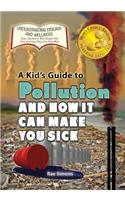 Kid's Guide to Pollution and How It Can Make You Sick