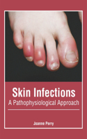 Skin Infections: A Pathophysiological Approach