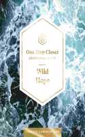 One Step Closer Devotional Guide: Wild Hope