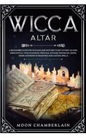 Wicca Altar: A Beginners Guide for Wiccans and Witches to Set Up First Altars Using Ritual Tools (Candles, Crystals, Athame, Pentacles, Wand, Herbs, and Book of 