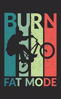 Burn Fat Mode: Burn Fat Mode Notebook /Mindmap / Diary Great Gift for BMX or any other occasion. 110 Pages 6" by 9"