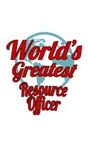 World's Greatest Resource Officer: Unique Resource Officer Notebook, Journal Gift, Diary, Doodle Gift or Notebook - 6 x 9 Compact Size- 109 Blank Lined Pages