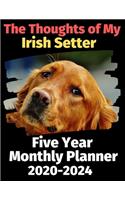 The Thoughts of My Irish Setter: Five Year Monthly Planner 2020-2024