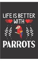 Life Is Better With Parrots: Parrots Lovers Funny Gifts Dot Grid Journal Notebook 6x9 120 Pages