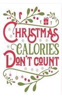 Christmas Calories Don't Count Notebook: A cute lined Christmas journal notebook for jotting down ideas Great gift idea for Christmas