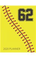 62 2020 Planner: Softball Jersey Number 62 Sixty Two Weekly Planner Includes Daily Planner & Monthly Overview - Personal Organizer With 2020 Calendar - Perfect For G
