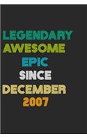 LEGENDARY AWESOME EPIC SINCE DECEMBER 2007 Notebook Birthday Gift: 6 X 9 Lined Notebook / Daily Journal, Diary - A Special Birthday Gift Themed Journal for Men