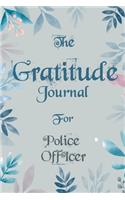 The Gratitude Journal for Police officer - Find Happiness and Peace in 5 Minutes a Day before Bed - Police officer Birthday Gift