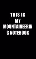 Notebook For Mountaineering Lovers: This Is My Mountaineering Notebook - Blank Lined Journal