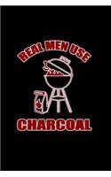 Real Men Use Charcoal: Food Journal - Track your Meals - Eat clean and fit - Breakfast Lunch Diner Snacks - Time Items Serving Cals Sugar Protein Fiber Carbs Fat - 110 pag