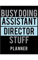 Busy Doing Assistant Director Stuff Planner: 2020 Weekly Planner Journal -Notebook- For Weekly Goal Gift for the Assistant Director